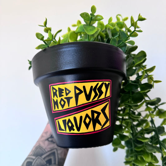 Red Hot Pussy Liquors - Hand Painted Plant Pot 13cm